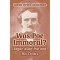 Was Poe Immoral?: Edgar Allan Poe and His Critics