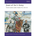 Joan of Arc's Army: French Armies Under Charles VII, 1415-53