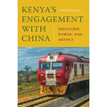 Kenya's Engagement with China: Discourse, Power, and Agency
