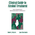Clinical Guide to Alcohol Treatment: The Community Reinforcement Approach