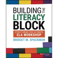 Building the Literacy Block: Structuring the Ultimate Ela Workshop