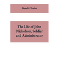 The life of John Nicholson, soldier and administrator; based on private and hitherto unpublished documents (Third Edition)