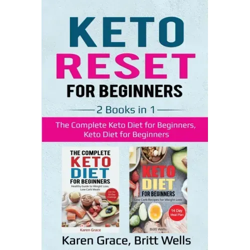 Keto Reset for Beginners: 2 Books in 1: The Complete Keto Diet for Beginners, Keto Diet for Beginners