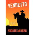 Vendetta: A Novel of the Old West