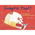Imagine That!: A Coloring Book for Growing Young Minds