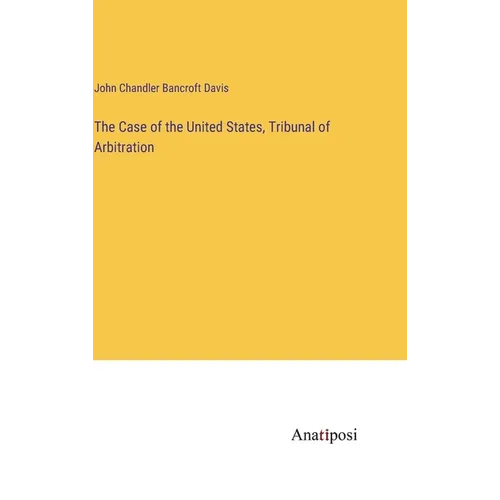 The Case of the United States, Tribunal of Arbitration