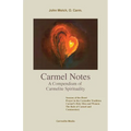 Carmel Notes: A Compendium of Carmelite Spirituality