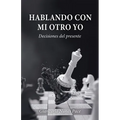 Hablando con mi otro yo: Decisiones del presente
