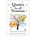 Quotes for All Seasons: Over 150 Quotations for Year-Round Inspiration