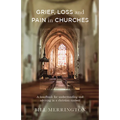 Grief, Loss and Pain in Churches: A Handbook for Understanding and Advising in a Christian Context