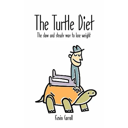 The Turtle Diet: The Slow and Steady Way to Lose Weight