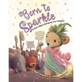 Born to Sparkle: A Story about Achieving Your Dreams