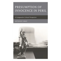 Presumption of Innocence in Peril: A Comparative Critical Perspective