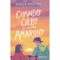 Cuando El Cielo Se Vuelva Amarillo (Novela) / When the Sky Turns Yellow (a Novel)