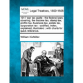1917 War Tax Guide: The Federal Laws Covering, the Income Tax, Stamp Tax, Profits Tax, Business Tax, Estate Tax, Corporation Tax: Codified
