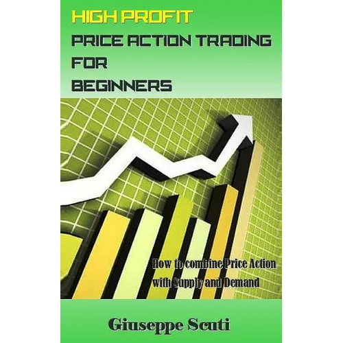 High Profit Price Action Trading for Beginners: How to Combine Price Action with Supply and Demand