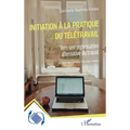 Initiation à la pratique du télétravail: Vers une organisation alternative du travail