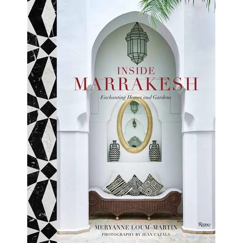 Inside Marrakesh: Enchanting Homes and Gardens