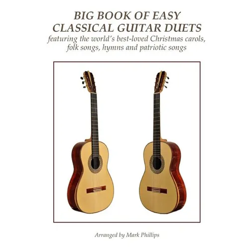 Big Book of Easy Classical Guitar Duets: featuring Christmas carols, folk songs, hymns and patriotic songs