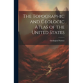 The Topographic and Geologic Atlas of the United States