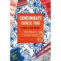Cincinnati Chinese Food: A Sweet & Sour History