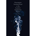 Mississippian Smoking Ritual in the Southern Appalachian Region