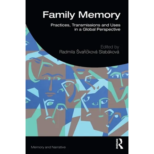Family Memory: Practices, Transmissions and Uses in a Global Perspective