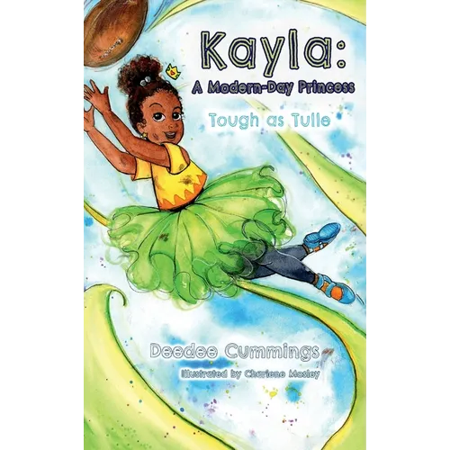 Kayla: A Modern Day Princess: Tough as Tulle