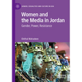 Women and the Media in Jordan: Gender, Power, Resistance