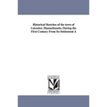 Historical Sketches of the Town of Leicester, Massachusetts, During the First Century from Its Settlement a