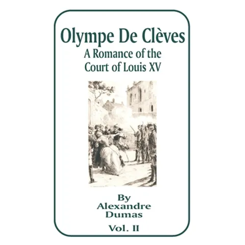 Olympe de Cleves, Volume II: A Romance of the Court of Louis XV
