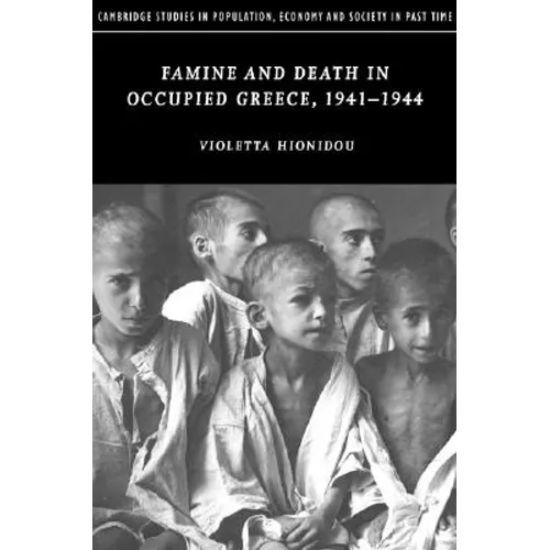 Famine and Death in Occupied Greece, 1941-1944