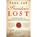 Providence Lost: The Rise and Fall of Cromwell's Protectorate