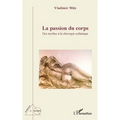 La passion du corps: Des mythes à la chirurgie esthétique