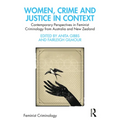 Women, Crime and Justice in Context: Contemporary Perspectives in Feminist Criminology from Australia and New Zealand