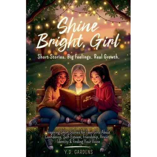 Inspiring Short Stories for Teen Girls About Confidence, Self-Esteem, Friendship, Anxiety, Identity & Finding Your Voice
