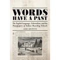 Words Have a Past: The English Language, Colonialism, and the Newspapers of Indian Boarding Schools