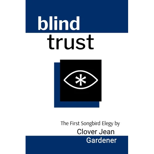 blind trust: The First Songbird Elegy