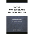 Elites, Non-Elites, and Political Realism: Diminishing Futures for Western Societies