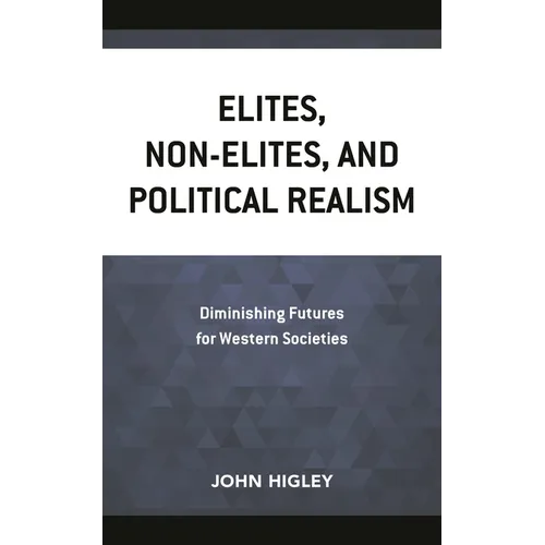 Elites, Non-Elites, and Political Realism: Diminishing Futures for Western Societies
