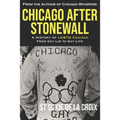 Chicago After Stonewall: A History of LGBTQ Chicago From Gay Lib to Gay Life