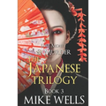 The Japanese Trilogy, Book 3: (Lust, Money & Murder Series Book 15)