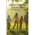 Developmental Psychology: A Guide to Developmental and Child Psychology