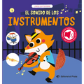 El Sonido de Los Instrumentos / The Sound of the Instruments (Spanish Edition): Libro Con Sonidos Y Texturas Interactivo. ¿Qué Ruido Hacen Los Animale