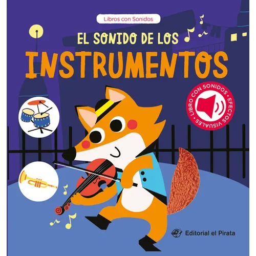 El Sonido de Los Instrumentos / The Sound of the Instruments (Spanish Edition): Libro Con Sonidos Y Texturas Interactivo. ¿Qué Ruido Hacen Los Animale