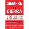 Siempre Se Cierra: Técnicas Y Estrategias de los Mejores Vendedores Para Perfeccionar El Arte de las Ventas Para Obtener Más Clientes, Recibir Más Ref