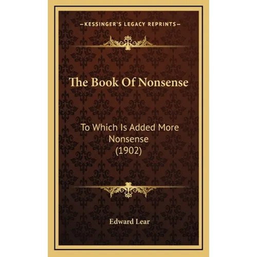 The Book Of Nonsense: To Which Is Added More Nonsense (1902)