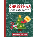 Christmas Cut and Paste Workbook for Kids: Cutting Practice Activity Book for Preschool Children Toddlers ages 2-5 3-5 Scissor Skills Learning Homesch