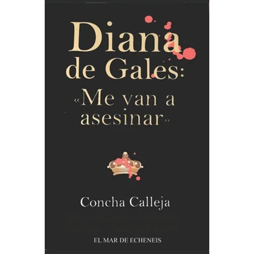 Diana de Gales: Me van a asesinar