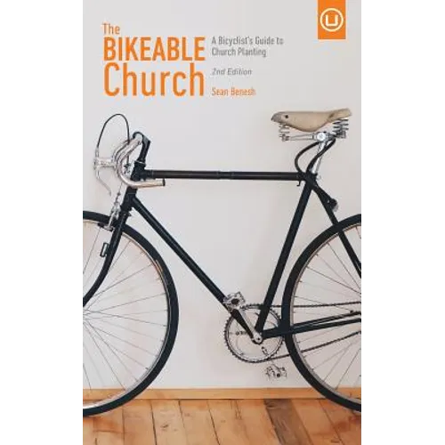 The Bikeable Church: A Bicyclist's Guide to Church Planting